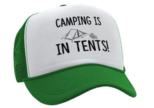 Load image into Gallery viewer, CAMPING IS IN TENTS outdoors hiking mountains - Vintage Retro Style Trucker Cap Hat - Five Panel Retro Style TRUCKER Cap
