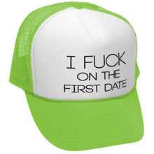 Load image into Gallery viewer, I F*ck On The First Date Trucker Hat - Five Panel Retro Style TRUCKER Cap
