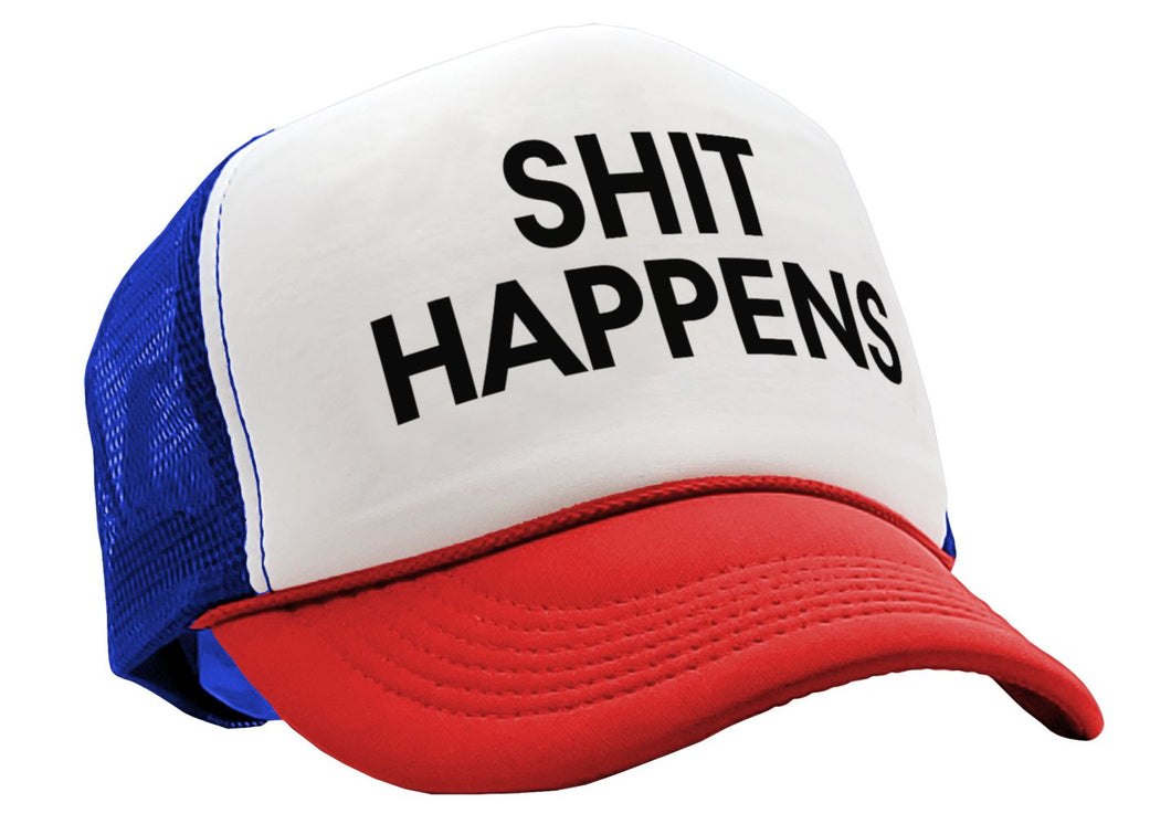 S___ HAPPENS - funny saying parody joke - Vintage Retro Style Trucker Cap Hat - Five Panel Retro Style TRUCKER Cap