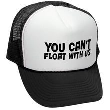 Load image into Gallery viewer, You Can&#39;t FLOAT With Us - Retro Vintage Mesh Trucker Cap Hat - Five Panel Retro Style TRUCKER Cap
