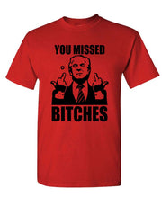 Load image into Gallery viewer, Trump 2024 You Missed B****es Political Unisex Cotton T-Shirt Conservative Election Tee
