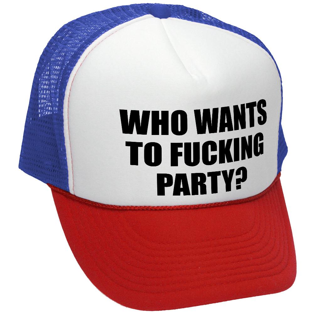 Who Wants To F___ING PARTY - college beer - Vintage Retro Style Trucker Cap Hat - Five Panel Retro Style TRUCKER Cap